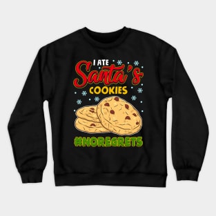 I Ate Santa's Cookies #NoRegrets Crewneck Sweatshirt